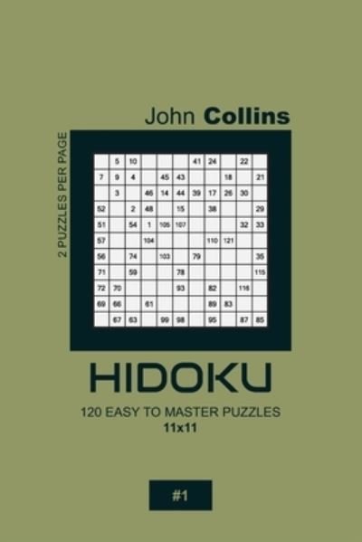 Cover for John Collins · Hidoku - 120 Easy To Master Puzzles 11x11 - 1 (Paperback Book) (2020)