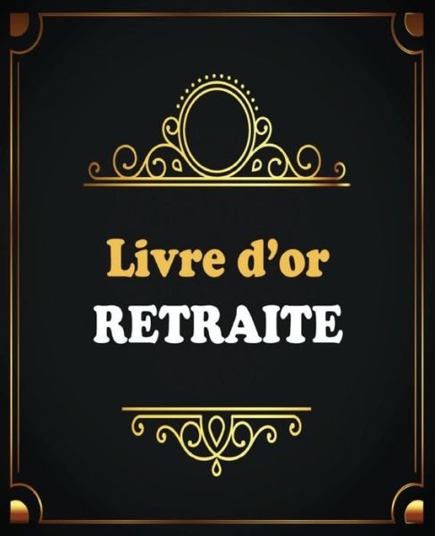 Cover for Cadeau or Retraite · Livre d'or Retraite (Paperback Book) (2020)