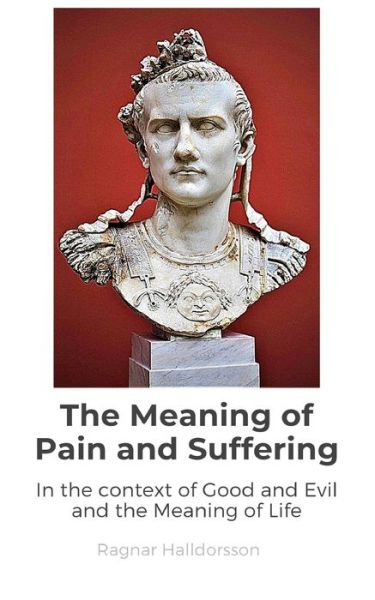 Cover for Ragnar Halldorsson · The Meaning of Pain and Suffering (Paperback Book) (2020)