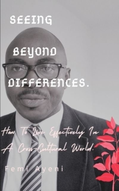 Seeing Beyond Differences. - Femi Ayeni - Böcker - Independently Published - 9798650659464 - 8 oktober 2020