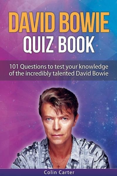 Cover for Colin Carter · David Bowie Quiz Book: 101 Questions To Test Your Knowledge Of David Bowie (Pocketbok) (2020)