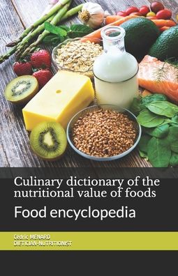 Cover for Cedric Menard · Culinary dictionary of the nutritional value of foods: Food encyclopedia (Paperback Book) (2020)