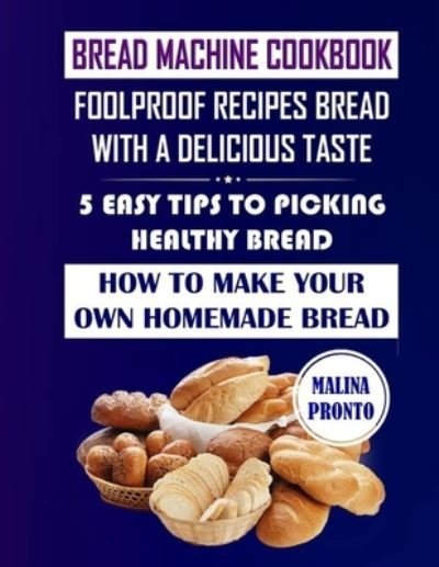 Cover for Malina Pronto · Bread Machine Cookbook (Paperback Bog) (2021)