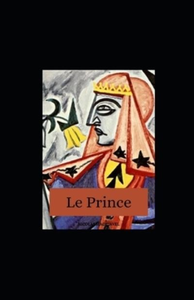 Le Prince illustree - Nicolas Machiavel - Książki - Independently Published - 9798712649464 - 22 lutego 2021