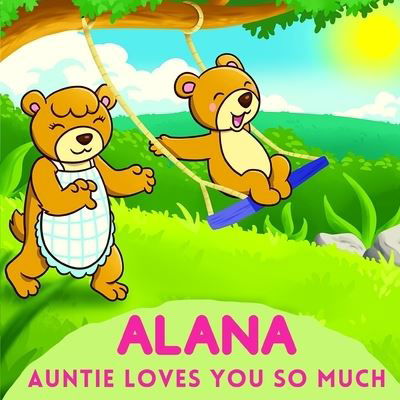 Alana Auntie Loves You So Much - Sweetie Baby - Livres - Independently Published - 9798739862464 - 19 avril 2021