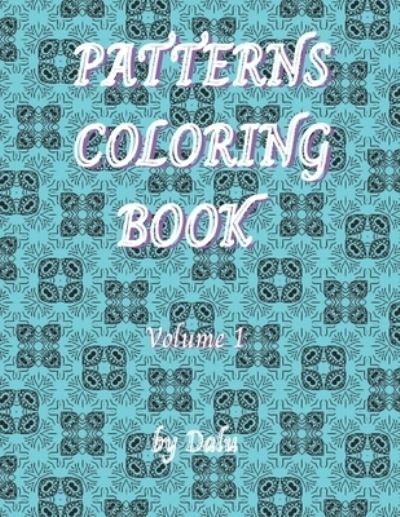 Cover for Dalu · Patterns coloring book Volume 1: Calming patterns coloring book. It includes 49 original designs, and it comes in more volumes. (Paperback Book) (2021)