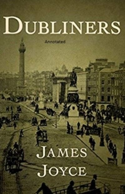 Dubliners Annotated - James Joyce - Bøker - Independently Published - 9798746622464 - 30. april 2021
