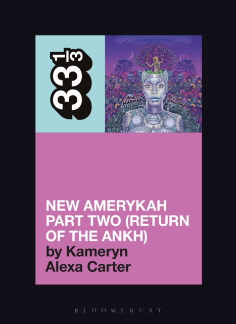 Cover for Carter, Kameryn Alexa (Freelance writer, USA) · Erykah Badu's New Amerykah Part Two (Return of the Ankh) - 33 1/3 (Paperback Book) (2025)