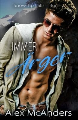Immer AErger - Snow Tip Falls - Alex McAnders - Bøger - Independently Published - 9798798160464 - 8. januar 2022