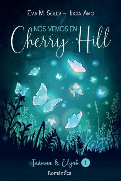 Cover for Eva M Soler · Nos vemos en Cherry Hill: Indiana &amp; Elijah - Cherry Hill (Paperback Book) (2022)