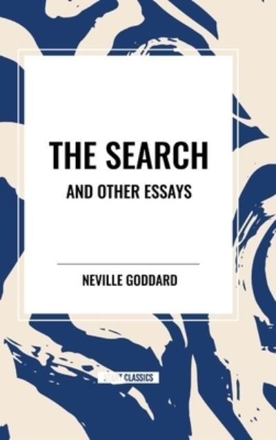 Cover for Neville Goddard · The Search and Other Essays (Gebundenes Buch) (2024)