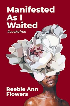 Manifested As I Waited - Reebie Ann Flowers - Books - Writers Republic LLC - 9798891005464 - February 2, 2024