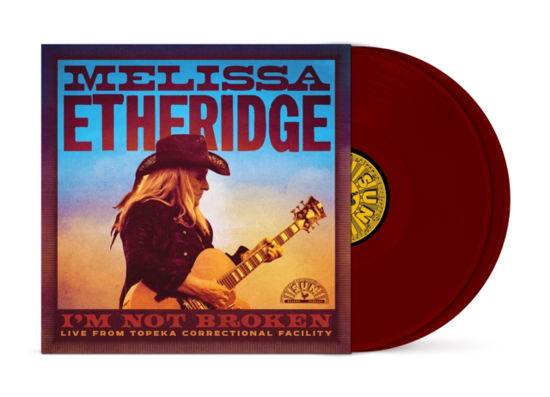 Melissa Etheridge · Im Not Broken (Live From Topeka Correctional Facility) (Maroon Vinyl) (LP) (2024)