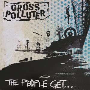 Cover for Gross Polluter · The People Get What The People Get (LP) (2020)