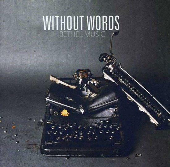 Without Words - Bethel Music - Muzyka - INTEGRITY - 0700220785465 - 23 kwietnia 2013