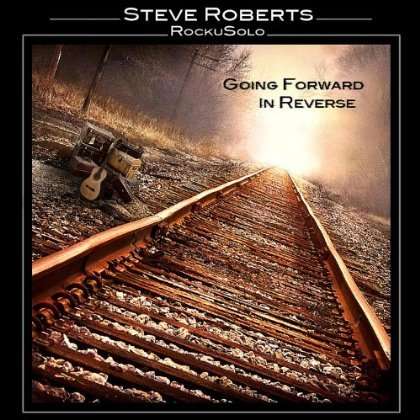 Going Forward in Reverse - Steve Roberts - Music - Steve Roberts - 0884501634465 - November 29, 2011