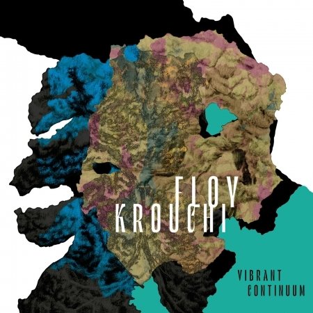Floy Krouchi · Vibrant Continuum (CD) (2020)