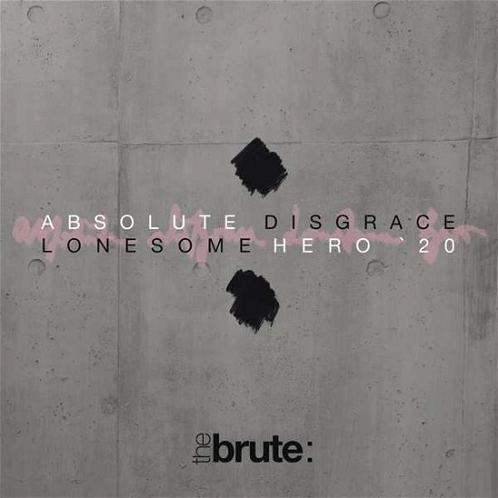 Cover for The Brute : · Absolute Disgrace / Lonesome Hero 20 (CD) (2020)