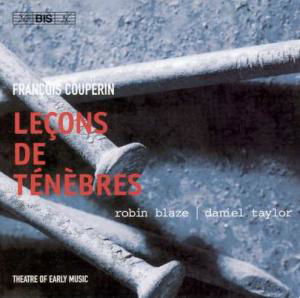 Couperin / Lecons De Tenebres - Blaze / Taylor - Musikk - BIS RECORDS - 7318590013465 - 31. januar 2005