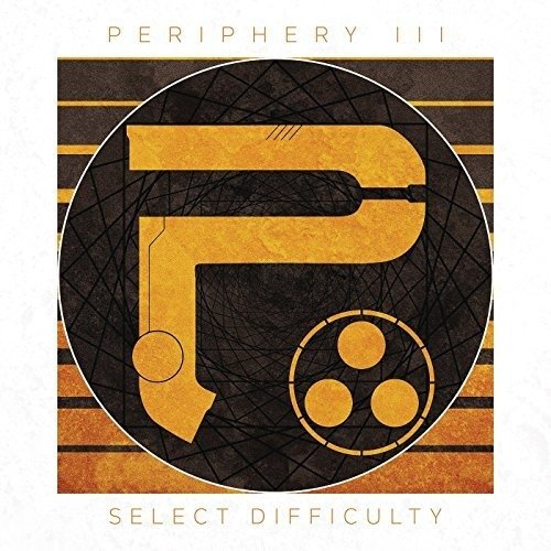 Periphery Iii : Select Difficulty - Periphery - Muzyka - Warner - 9397601006465 - 3 maja 2018