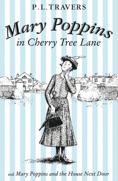 Cover for P. L. Travers · Mary Poppins in Cherry Tree Lane / Mary Poppins and the House Next Door (Paperback Book) (2017)