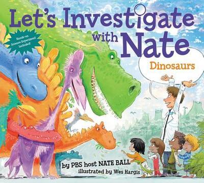 Cover for Nate Ball · Let's Investigate with Nate #3: Dinosaurs - Let's Investigate with Nate (Hardcover Book) (2018)