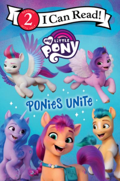 My Little Pony: Ponies Unite - I Can Read Level 2 - Hasbro - Bøger - HarperCollins - 9780063037465 - 31. august 2021