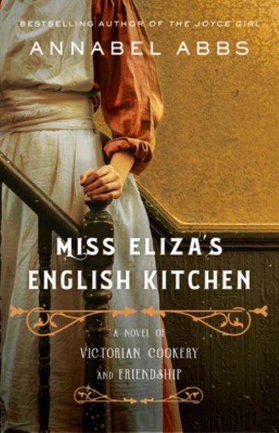 Cover for Annabel Abbs · Miss Eliza's English Kitchen: A Novel of Victorian Cookery and Friendship (Paperback Bog) (2021)