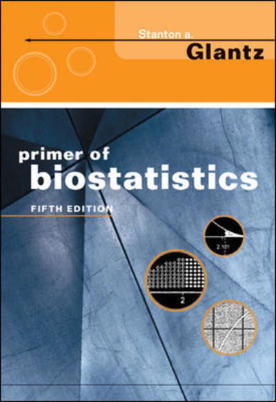 Primer of Biostatistics - Stanton A. Glantz - Books - McGraw-Hill Education - Europe - 9780071379465 - December 1, 2001