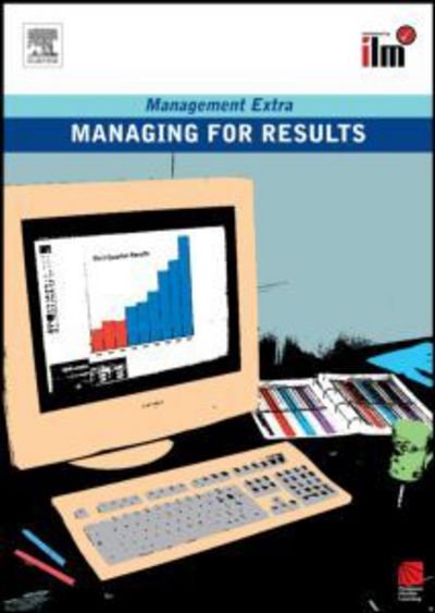 Managing for Results: Revised Edition - Management Extra - Elearn - Kirjat - Taylor & Francis Ltd - 9780080557465 - maanantai 22. joulukuuta 2008