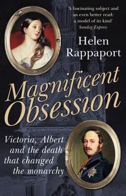 Cover for Helen Rappaport · Magnificent Obsession: Victoria, Albert and the Death That Changed the Monarchy (Pocketbok) (2012)