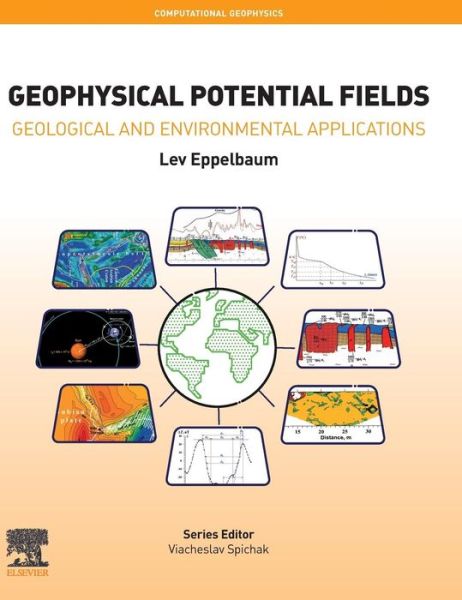 Cover for Eppelbaum, Lev (Department of Geosciences, Tel Aviv University, Tel Aviv, Israel) · Geophysical Potential Fields: Geological and Environmental Applications - Computational Geophysics (Innbunden bok) (2019)