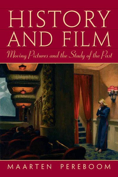 History and Film: Moving Pictures and the Study of the Past - Maarten Pereboom - Bücher - Taylor & Francis Inc - 9780131938465 - 4. Januar 2010
