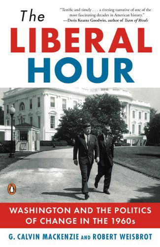 Cover for Robert Weisbrot · The Liberal Hour: Washington and the Politics of Change in the 1960s (Paperback Book) [Reprint edition] (2009)