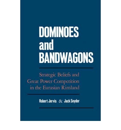 Cover for Robert Jervis · Dominoes and Bandwagons: Strategic Beliefs and Great Power Competion in the Eurasian Rimland (Gebundenes Buch) (1991)