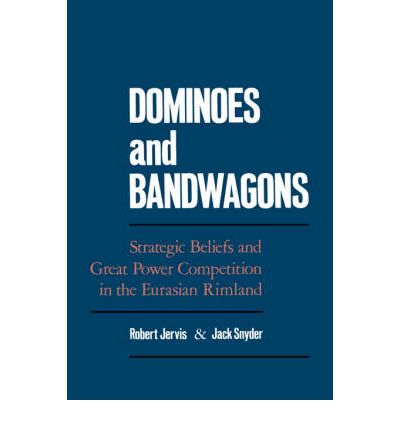 Dominoes and Bandwagons: Strategic Beliefs and Great Power Competion in the Eurasian Rimland - Robert Jervis - Bücher - Oxford University Press - 9780195062465 - 27. Juni 1991