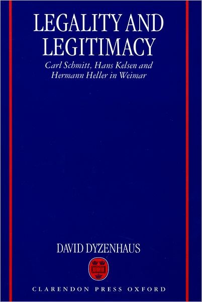 Cover for Dyzenhaus, David (Professor of Law and Philosophy, Professor of Law and Philosophy, University of Toronto) · Legality and Legitimacy: Carl Schmitt, Hans Kelsen, and Hermann Heller in Weimar (Paperback Bog) (1999)