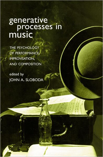 Cover for Sloboda · Generative Processes in Music: The Psychology of Performance, Improvisation, and Composition (Taschenbuch) (2001)