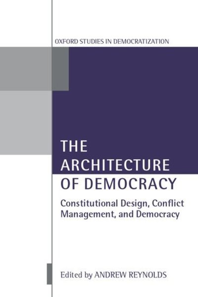 Cover for Andrew Reynolds · The Architecture of Democracy: Constitutional Design, Conflict Management, and Democracy - Oxford Studies in Democratization (Paperback Book) (2002)