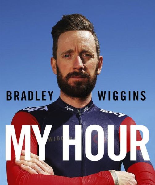 Bradley Wiggins: My Hour - Bradley Wiggins - Książki - Vintage Publishing - 9780224100465 - 19 listopada 2015