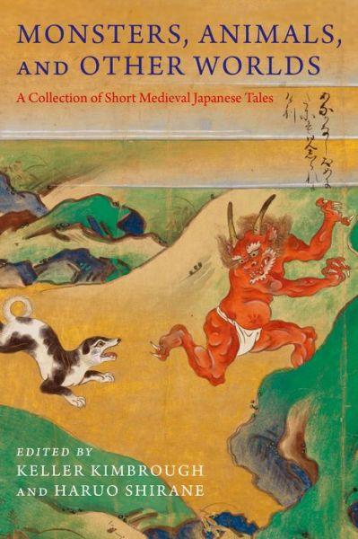 Cover for Haruo Shirane R. Keller Kimbrough · Monsters, Animals, and Other Worlds: A Collection of Short Medieval Japanese Tales - Translations from the Asian Classics (Hardcover Book) (2018)