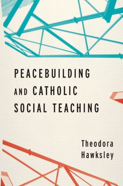Cover for Theodora Hawksley · Peacebuilding and Catholic Social Teaching (Paperback Book) (2020)