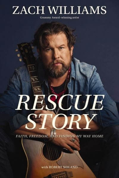 Rescue Story: Faith, Freedom, and Finding My Way Home - Zach Williams - Books - Zondervan - 9780310368465 - May 9, 2024