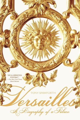 Cover for Tony Spawforth · Versailles: A Biography of a Palace (Paperback Bog) [First edition] (2010)