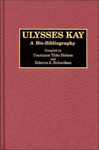 Cover for Constance T. Hobson · Ulysses Kay: A Bio-Bibliography - Bio-Bibliographies in Music (Hardcover Book) [Annotated edition] (1994)