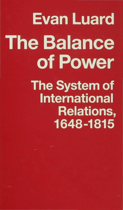 Cover for Evan Luard · The Balance of Power: The System of International Relations, 1648-1815 (Gebundenes Buch) (1992)