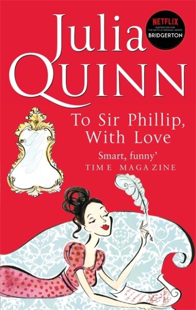 Bridgerton: To Sir Phillip, With Love (Bridgertons Book 5): Inspiration for the Netflix Original Series Bridgerton: Eloise's story - Julia Quinn - Bøger - Little, Brown Book Group - 9780349429465 - 4. februar 2021