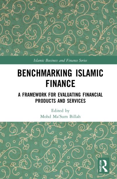 Cover for Mohd Ma'Sum Billah · Benchmarking Islamic Finance: A Framework for Evaluating Financial Products and Services - Islamic Business and Finance Series (Hardcover Book) (2021)