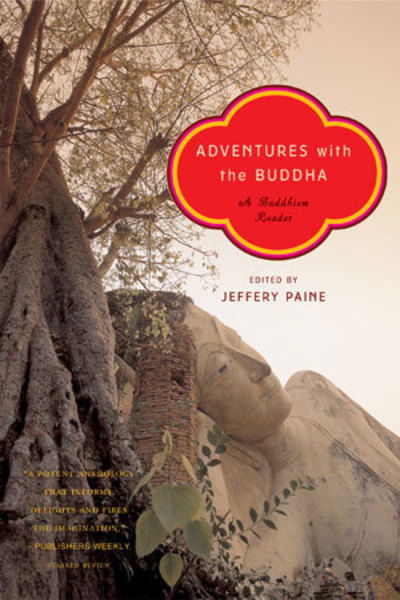 Adventures with the Buddha: A Buddhism Reader - Jeffery Paine - Books - WW Norton & Co - 9780393327465 - February 7, 2006