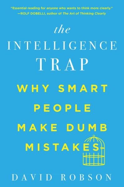 Cover for David Robson · The Intelligence Trap - Why Smart People Make Dumb Mistakes (Paperback Bog) (2021)